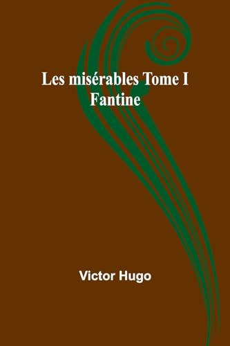 Les misérables Tome I: Fantine von Alpha Edition